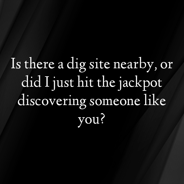 Archaeology Pick Up Lines-cfWVyq