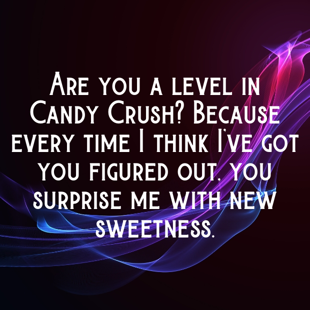 Candy Crush Saga Pick Up Lines-VpyUTc