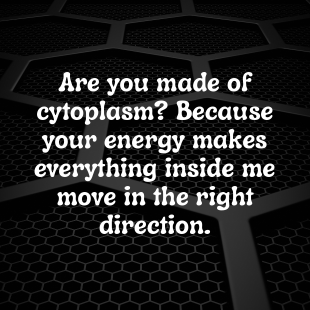 Cytoplasm Pick Up Lines-eyZxNj