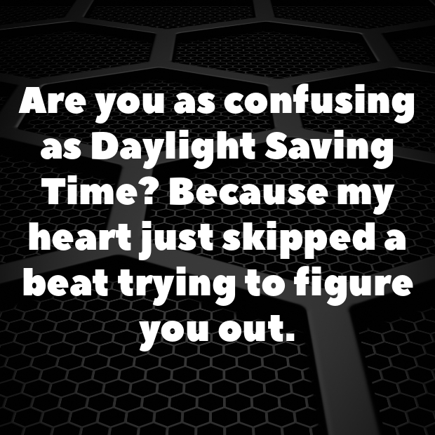 Daylight Saving Pick Up Lines-W8Q5ZP