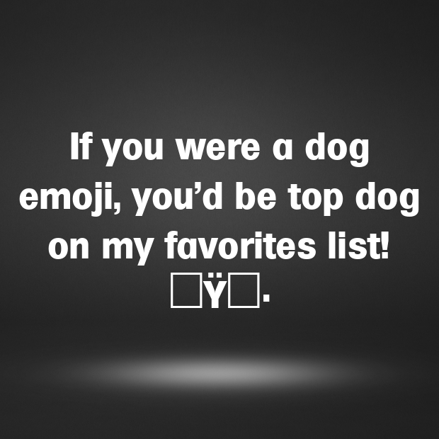 Dog Emoji Pick Up Lines-7eQsvU