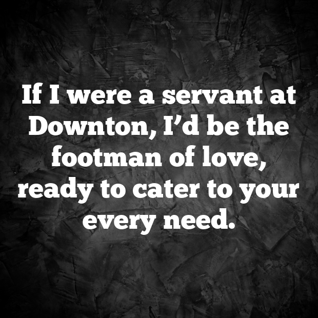 Downton Abbey Pick Up Lines-wUk9tQ