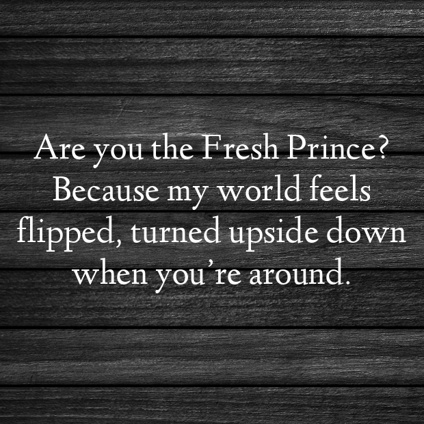 Fresh Prince Of Bel Air Pick Up Lines-HXMMjN