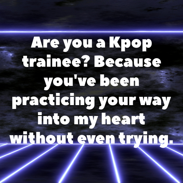 Kpop Pick Up Lines-IK1yXX