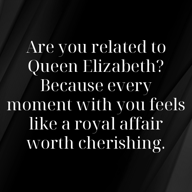 Queen Elizabeth Pick Up Lines-Zut9Zq