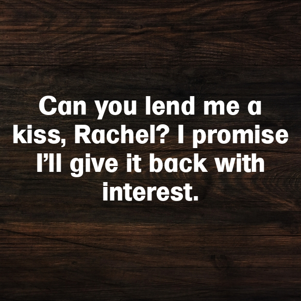 Rachel Pick Up Lines-ZBmVsL