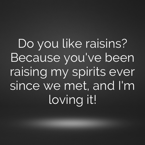 Raisin Pick Up Lines-5lZngx