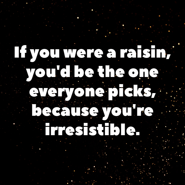 Raisin Pick Up Lines-ZMUCSy