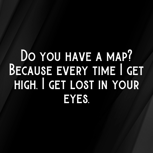 Stoner Pick Up Lines-WqNcpN